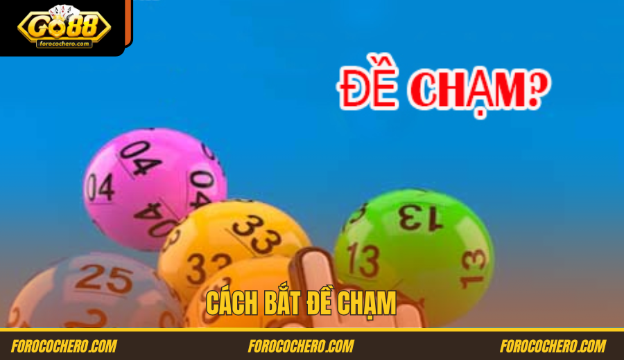 Cách Bắt Chạm Đề 2025 Go88
