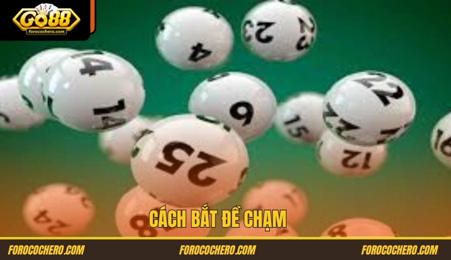 Cách Bắt Chạm Đề 2025 Go 88