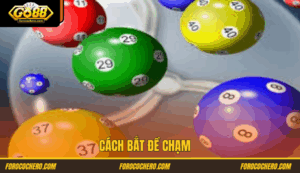 Cách Bắt Chạm Đề 2025 – Hướng Dẫn Chi Tiết Từ Chuyên Gia Go88 Nhiều Kinh Nghiệm