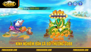 Kinh nghiệm kiếm tiền từ game Bắn cá đổi thưởng Go88 từ các cao thủ tại Go 88