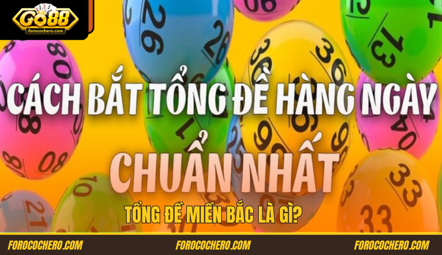 Tổng đề miền Bắc là gì?  Go88