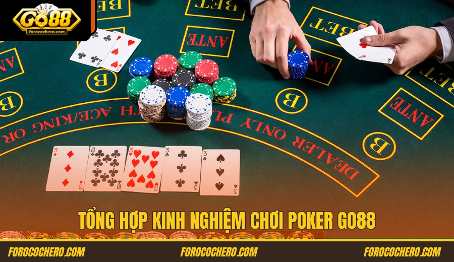 Tổng hợp kinh nghiệm chơi Poker Go 88 dành cho các tân thủ